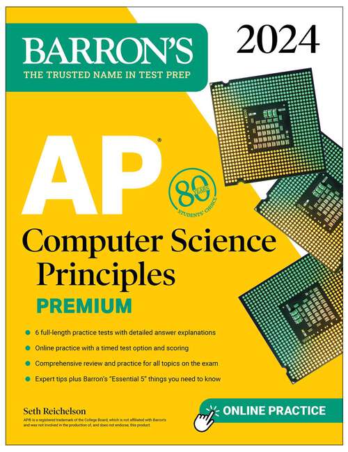 Book cover of AP Computer Science Principles Premium, 2024:  6 Practice Tests + Comprehensive Review + Online Practice (Barron's AP)