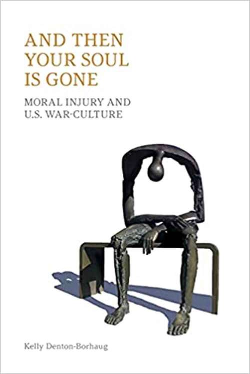 Book cover of And Then Your Soul Is Gone: Moral Injury And Us War-culture