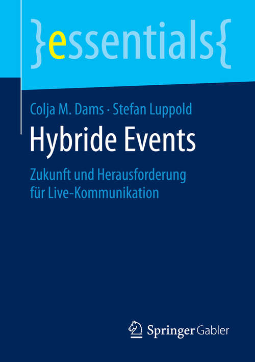 Book cover of Hybride Events: Zukunft und Herausforderung für Live-Kommunikation (essentials)