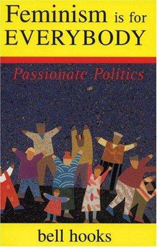 Book cover of Feminism Is for Everybody: Passionate Politics