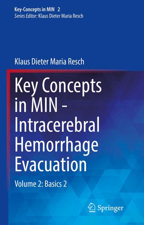 Book cover of Key Concepts in MIN - Intracerebral Hemorrhage Evacuation: Volume 2: Basics 2 (1st ed. 2022) (Key-Concepts in MIN #2)