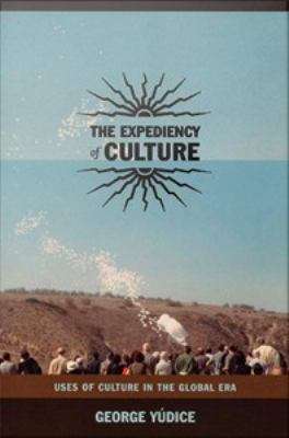 Book cover of The Expediency of Culture: Uses of Culture in the Global Era