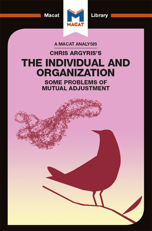 Book cover of Chris Argyris's Integrating The Individual and the Organization (The Macat Library)