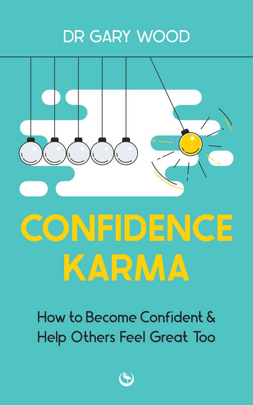 Book cover of Confidence Karma: How to Become Confident and Help Others Feel Great Too