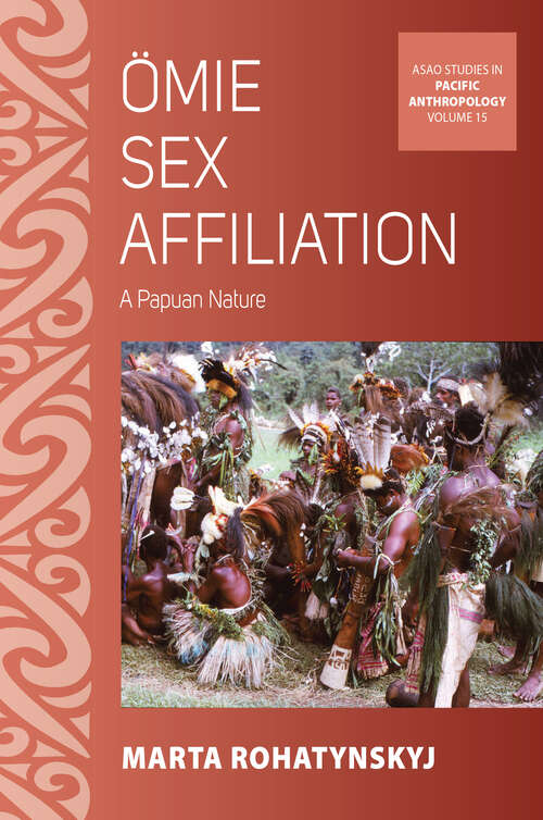 Book cover of Ӧmie Sex Affiliation: A Papuan Nature (ASAO Studies in Pacific Anthropology #14)