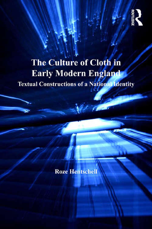 Book cover of The Culture of Cloth in Early Modern England: Textual Constructions of a National Identity
