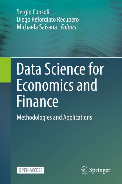 Book cover of Data Science for Economics and Finance: Methodologies and Applications (1st ed. 2021)