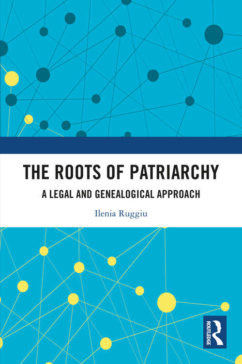 Book cover of The Roots of Patriarchy: A Legal and Genealogical Approach