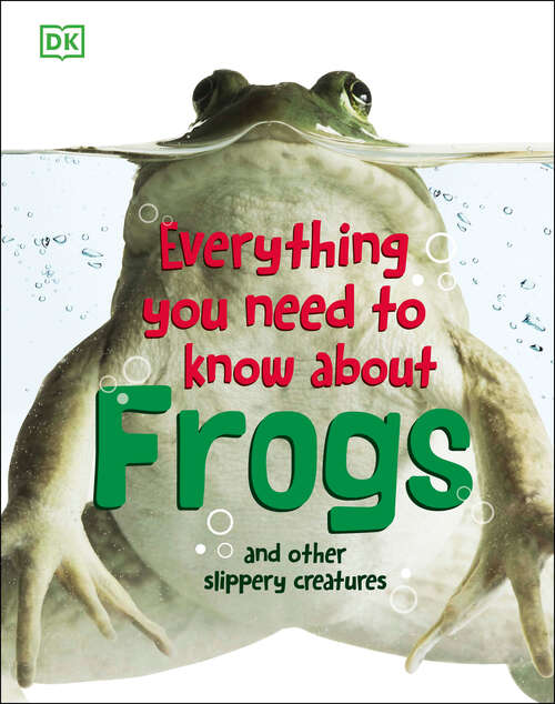 Book cover of Everything You Need to Know About Frogs and Other Slippery Creatures (Everything You Need to Know)