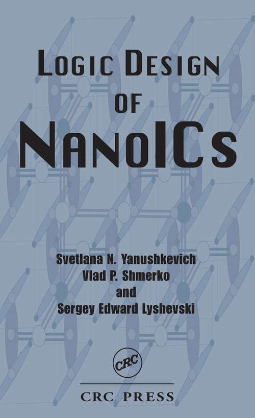 Book cover of Logic Design of NanoICS (Nano- and Microscience, Engineering, Technology and Medicine #7)