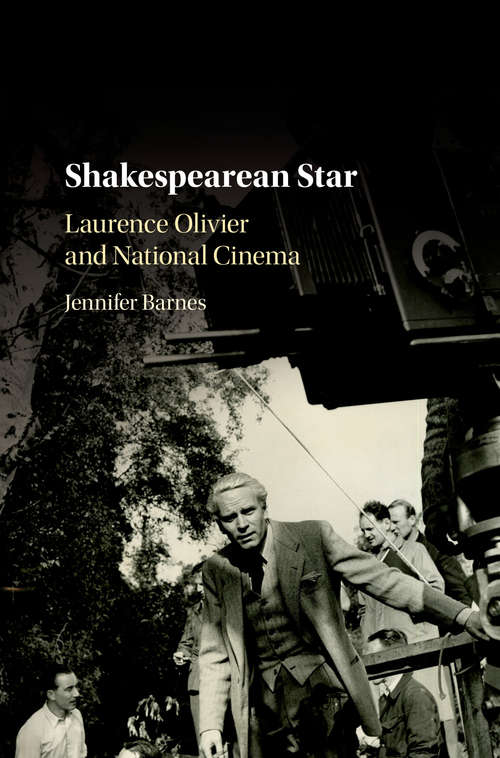 Book cover of Shakespearean Star: Laurence Olivier and National Cinema