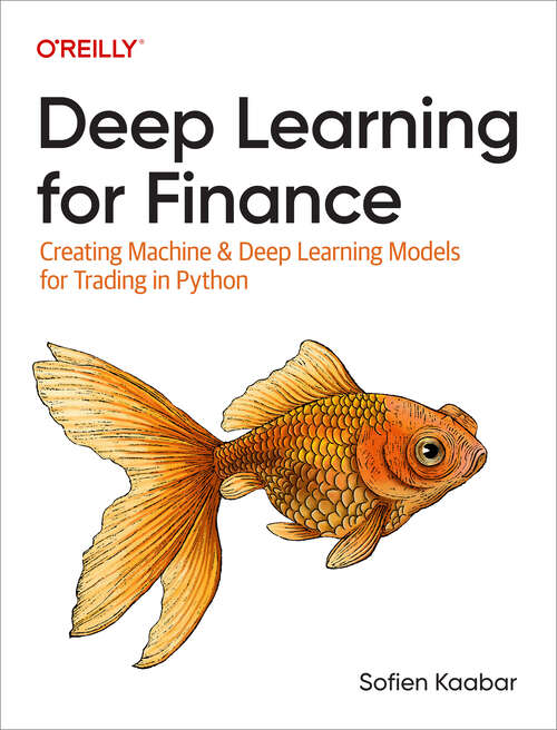 Book cover of Deep Learning for Finance: Creating Machine And Deep Learning Models For Trading In Python