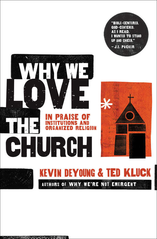 Book cover of Why We Love the Church: In Praise of Institutions and Organized Religion (New Edition)