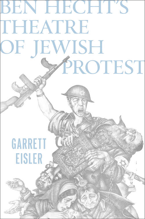 Book cover of Ben Hecht's Theatre of Jewish Protest