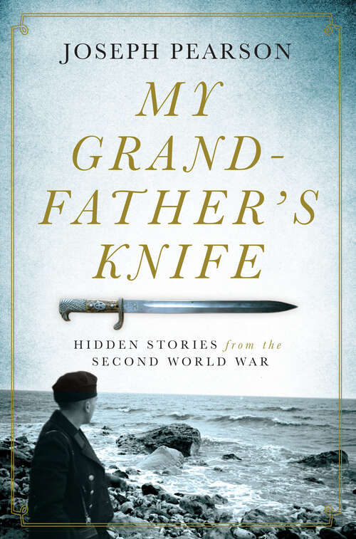 Book cover of My Grandfather's Knife: Hidden Stories from the Second World War