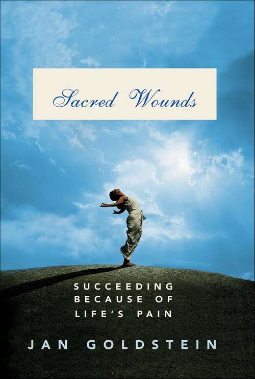 Book cover of Sacred Wounds: Succeeding Because of Life's Pain