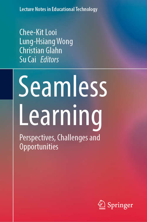Book cover of Seamless Learning: Perspectives, Challenges and Opportunities (1st ed. 2019) (Lecture Notes in Educational Technology)