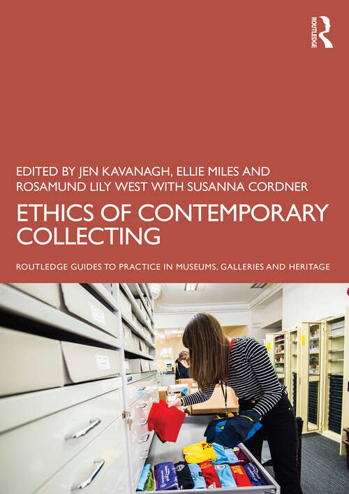 Book cover of Ethics of Contemporary Collecting (Routledge Guides to Practice in Museums, Galleries and Heritage)