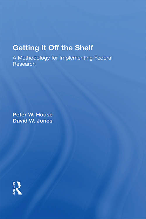 Book cover of Getting It Off The Shelf: A Methodology For Implementing Federal Research
