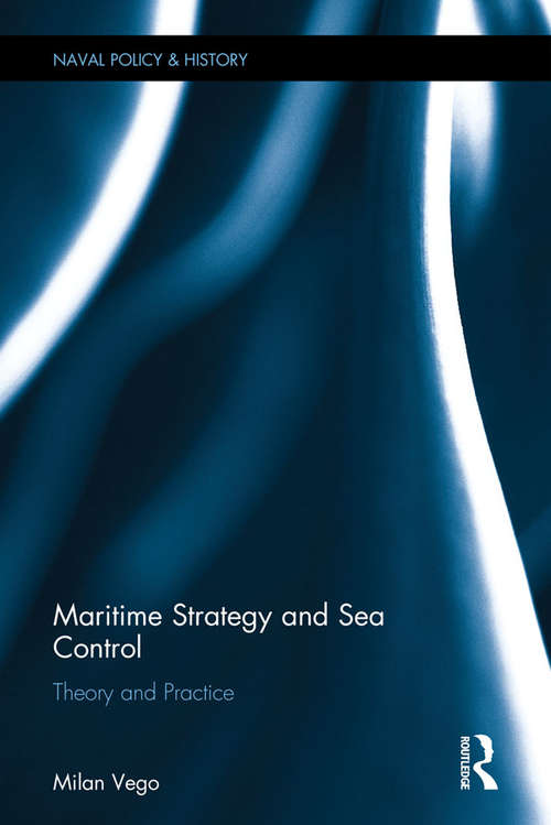 Book cover of Maritime Strategy and Sea Control: Theory and Practice (Cass Series: Naval Policy and History)