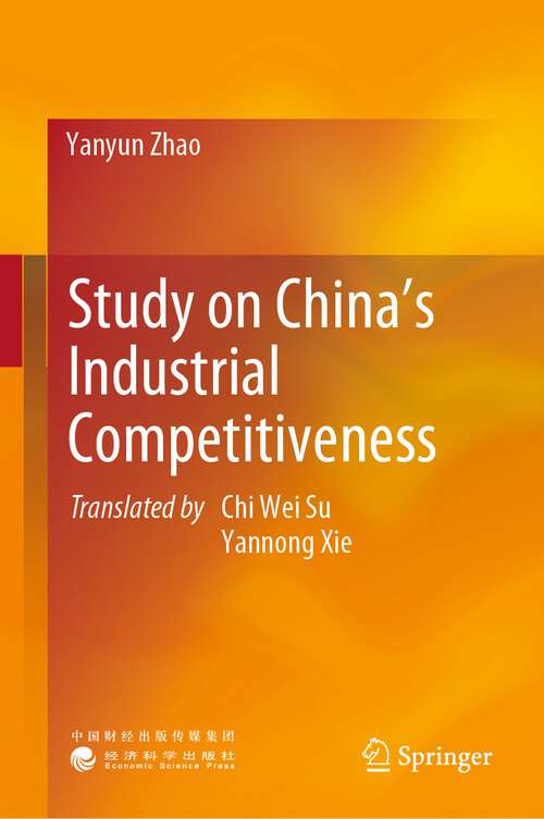 Book cover of Study on China’s Industrial Competitiveness (1st ed. 2023)