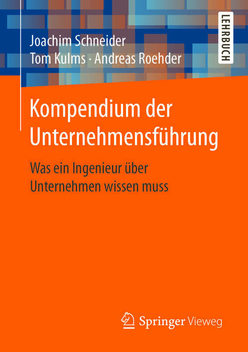 Book cover of Kompendium der Unternehmensführung: Was ein Ingenieur über Unternehmen wissen muss (1. Aufl. 2017)