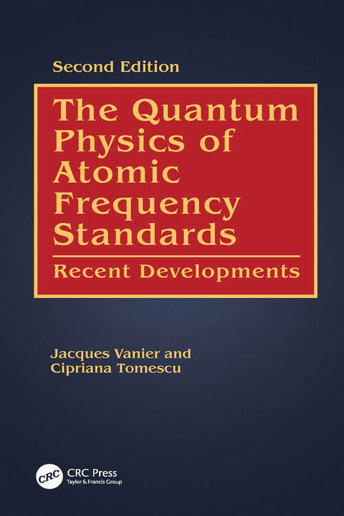 Book cover of The Quantum Physics of Atomic Frequency Standards: Recent Developments