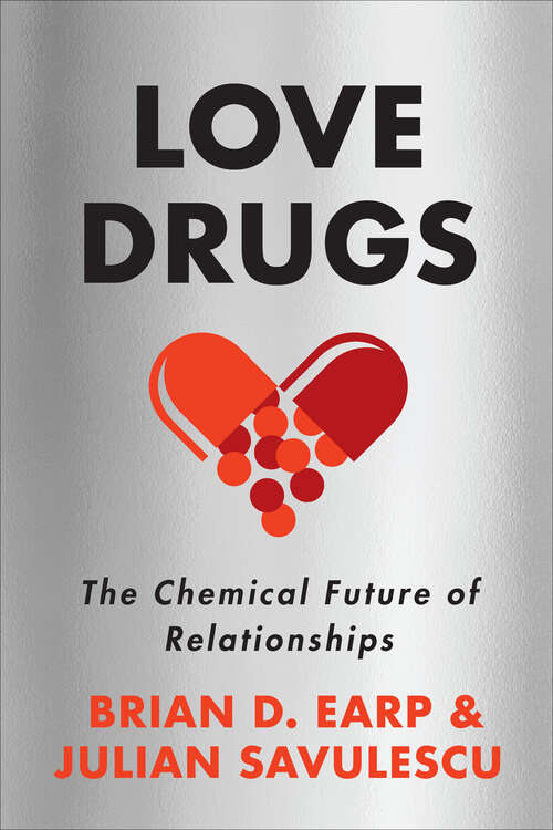 Book cover of Love Drugs: The Chemical Future of Relationships