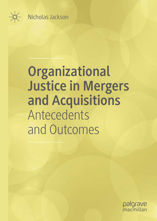 Book cover of Organizational Justice in Mergers and Acquisitions: Antecedents and Outcomes (1st ed. 2019)