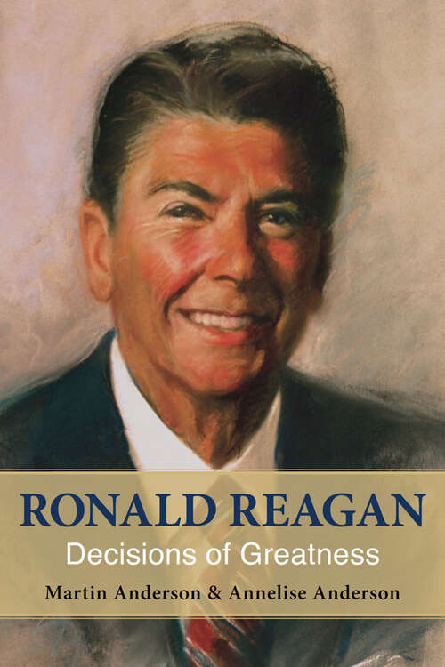 Book cover of Ronald Reagan: Decisions of Greatness