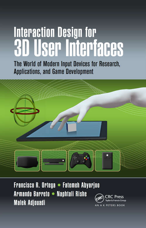 Book cover of Interaction Design for 3D User Interfaces: The World of Modern Input Devices for Research, Applications, and Game Development (1)