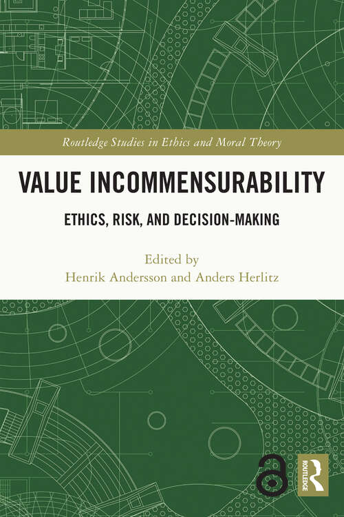 Book cover of Value Incommensurability: Ethics, Risk, and Decision-Making (Routledge Studies in Ethics and Moral Theory)