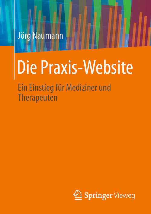 Book cover of Die Praxis-Website: Ein Einstieg für Mediziner und Therapeuten (2024)