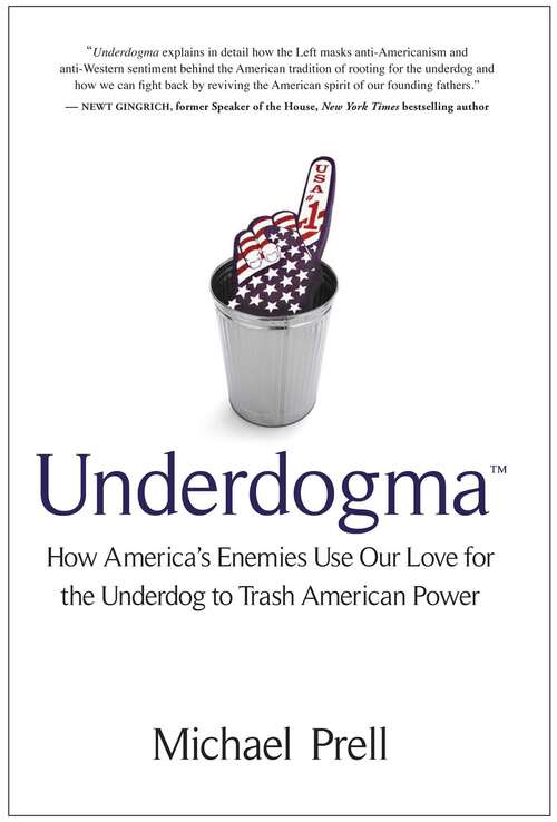 Book cover of Underdogma: How America's Enemies Use Our Love for the Underdog to Trash American Power