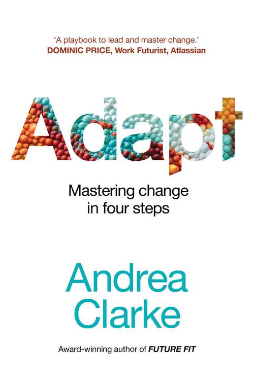 Book cover of Adapt: Mastering change in four steps