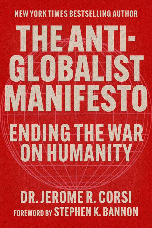 Book cover of The Anti-Globalist Manifesto: Ending the War on Humanity