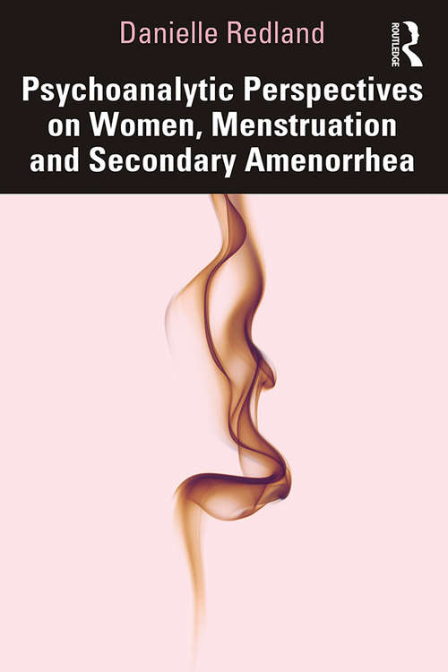 Book cover of Psychoanalytic Perspectives on Women, Menstruation and Secondary Amenorrhea