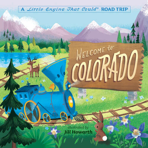 Book cover of Welcome to Colorado: A Little Engine That Could Road Trip (The Little Engine That Could)