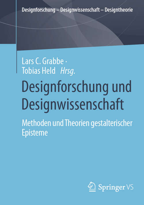 Book cover of Designforschung und Designwissenschaft: Methoden und Theorien gestalterischer Episteme (Designforschung – Designwissenschaft - Designtheorie)