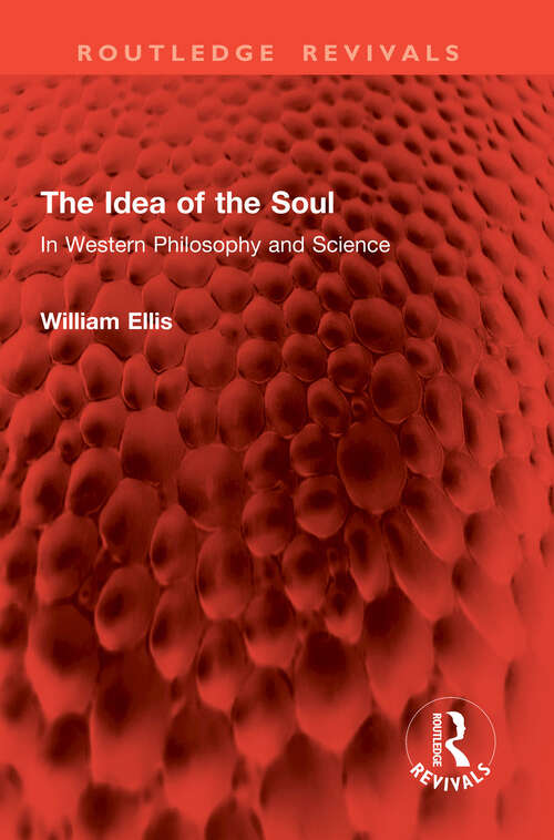 Book cover of The Idea of the Soul: In Western Philosophy and Science (Routledge Revivals)