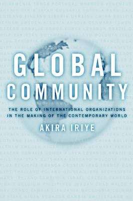 Book cover of Global Community: The Role of International Organizations in the Making of the Contemporary World