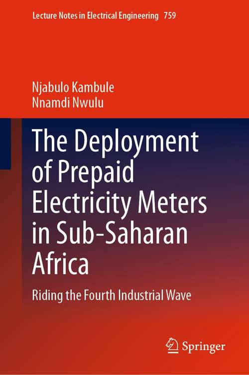 Book cover of The Deployment of Prepaid Electricity Meters in Sub-Saharan Africa: Riding the Fourth Industrial Wave (1st ed. 2021) (Lecture Notes in Electrical Engineering #759)