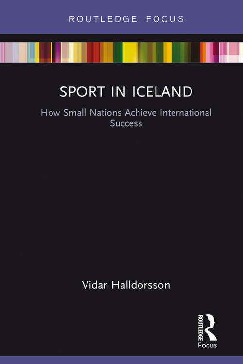 Book cover of Sport in Iceland: How Small Nations Achieve International Success (Routledge Focus on Sport, Culture and Society)