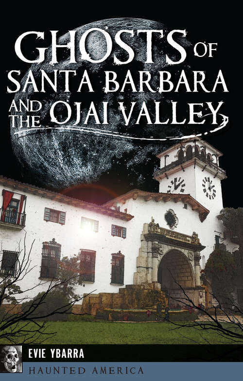 Book cover of Ghosts of Santa Barbara and the Ojai Valley (Haunted America)