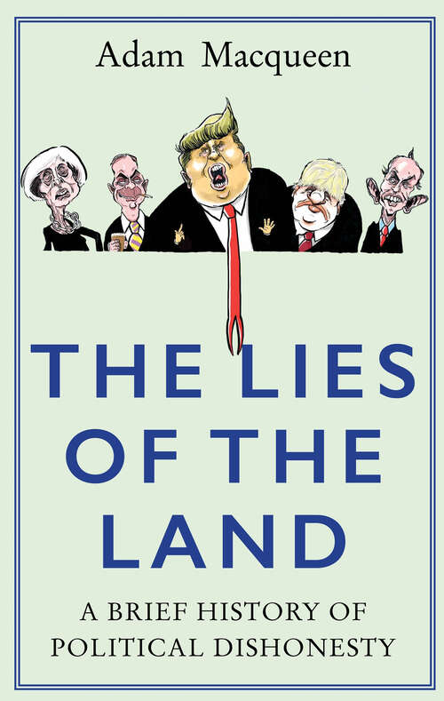 Book cover of The Lies of the Land: An Honest History of Political Deceit