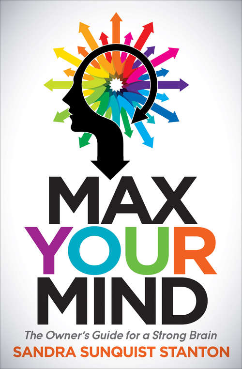 Book cover of Max Your Mind: The Owner's Guide for a Strong Brain