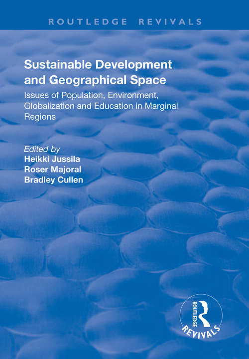 Book cover of Sustainable Development and Geographical Space: Issues of Population, Environment, Globalization and Education in Marginal Regions (Routledge Revivals)