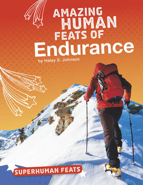 Book cover of Amazing Human Feats of Endurance (Superhuman Feats Ser.)