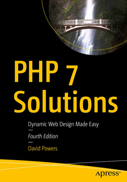 Book cover of PHP 7 Solutions: Dynamic Web Design Made Easy (4th ed.)