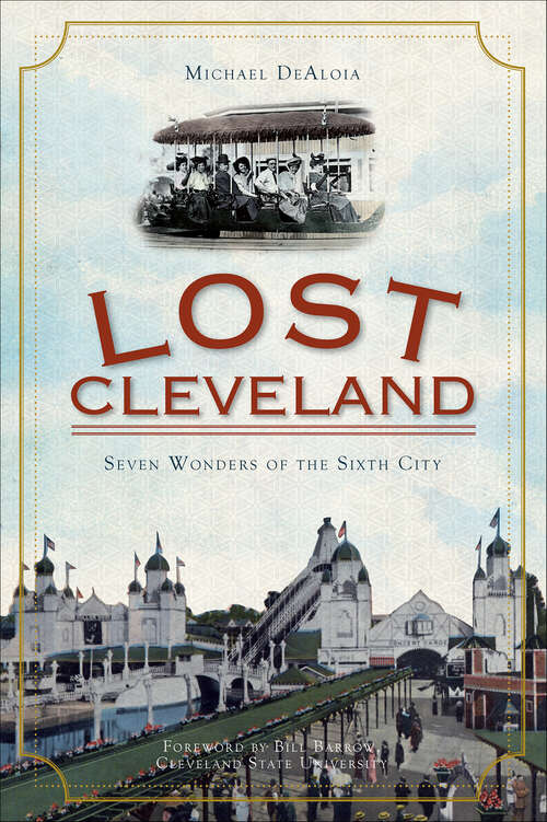 Book cover of Lost Cleveland: Seven Wonders of the Sixth City